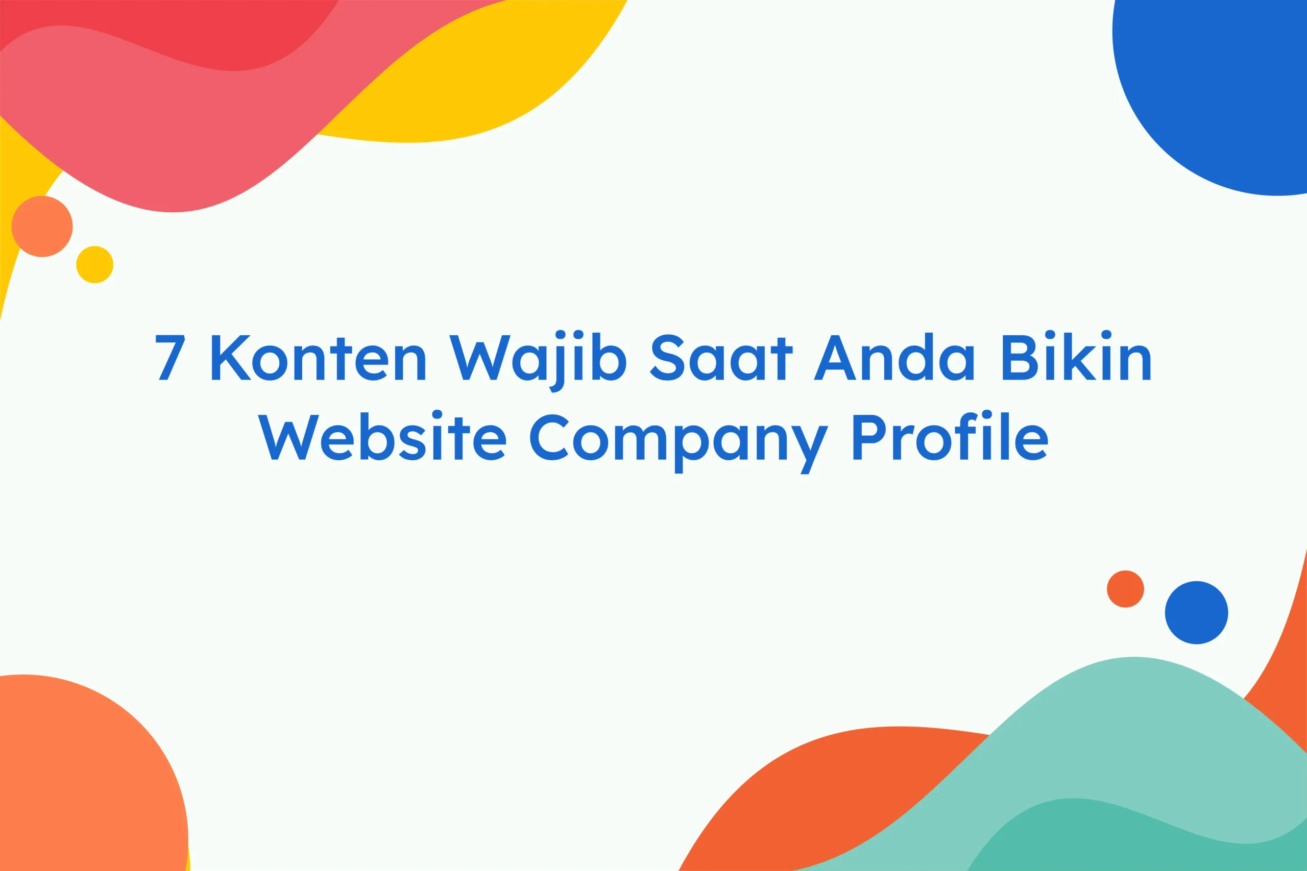 7 Konten Wajib Saat Anda Bikin Website Company Profile