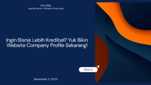 Ingin Bisnis Lebih Kredibel Yuk Bikin Website Company Profile Sekarang!