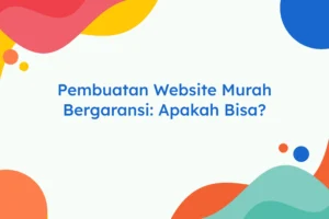 Pembuatan Website Murah Bergaransi Apakah Bisa