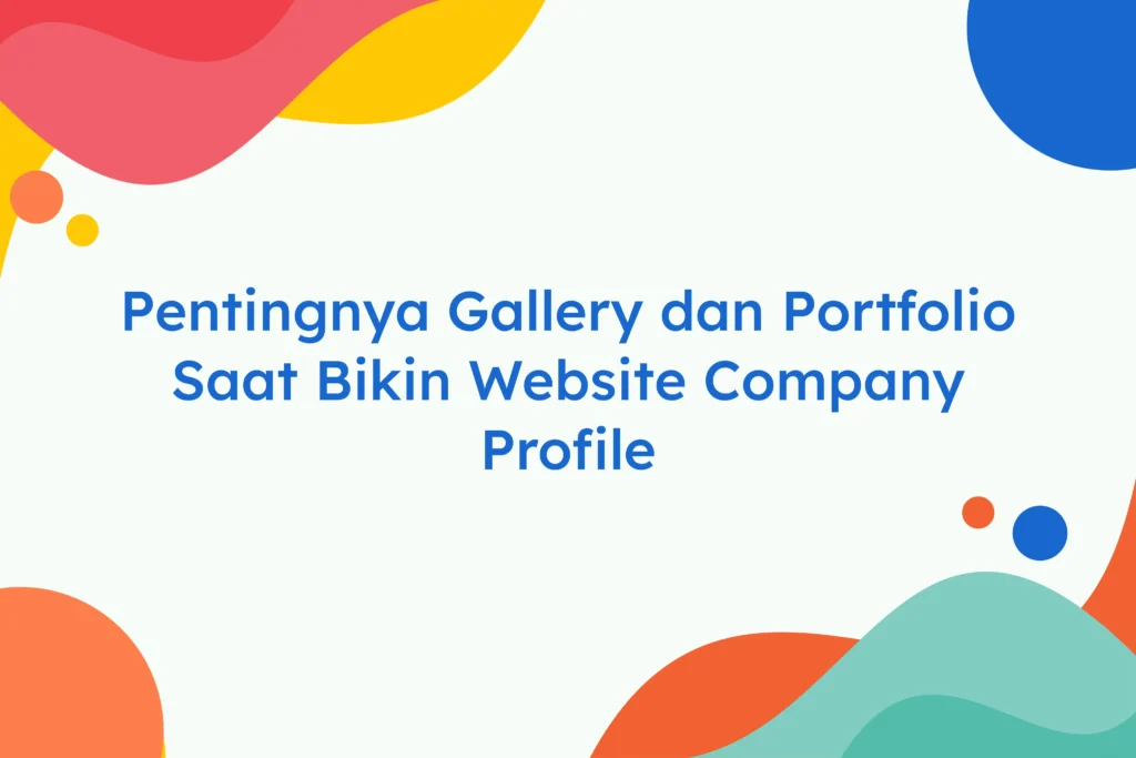 Pentingnya Gallery dan Portfolio Saat Bikin Website Company Profile