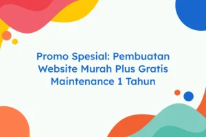 Promo Spesial Pembuatan Website Murah Plus Gratis Maintenance 1 Tahun